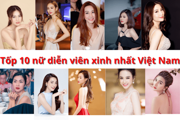 Top 10 nữ diễn viên đẹp nhất Việt Nam năm 2022