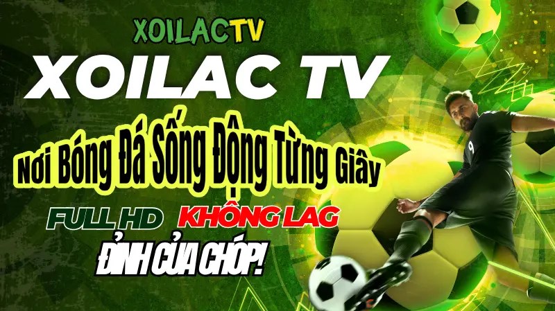Xoilaclink – Web trực tiếp bóng đá với chất lượng tuyệt vời và tỷ lệ kèo chuẩn chỉ